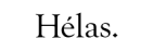 HÉLAS